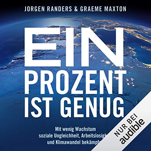 Ein Prozent ist genug: Mit wenig Wachstum soziale Ungleichheit, Arbeitslosigkeit und Klimawandel bekämpfen cover art