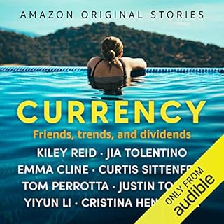 Currency Audiobook By Kiley Reid, Jia Tolentino, Emma Cline, Justin Torres, Curtis Sittenfeld, Yiyun Li, Tom Perrotta, Cristi