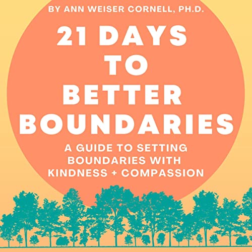 21 Days to Better Boundaries Audiobook By Ann Weiser Cornell cover art