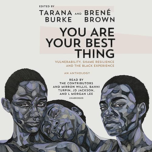 You Are Your Best Thing Audiobook By Tarana Burke, Brené Brown cover art