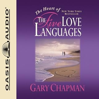 The Heart of the Five Love Languages Audiobook By Gary Chapman cover art