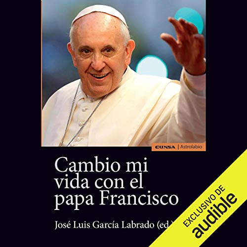 Couverture de Cambio Mi Vida con el Papa Francisco [Change My Life with Pope Francis]