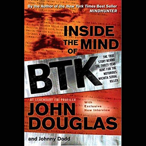 Inside the Mind of BTK Audiobook By Johnny Dodd, John Douglas cover art