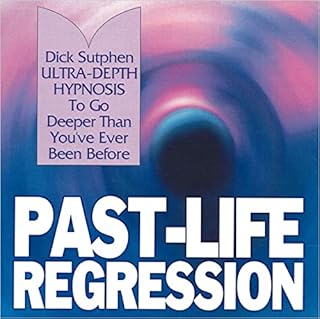 Past-Life Regression: Ultra-Depth Hypnosis Audiobook By Dick Sutphen cover art