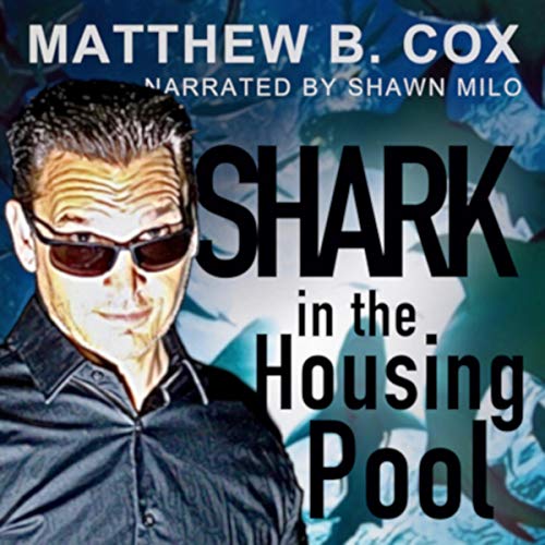 Shark in the Housing Pool Audiobook By Matthew Cox cover art