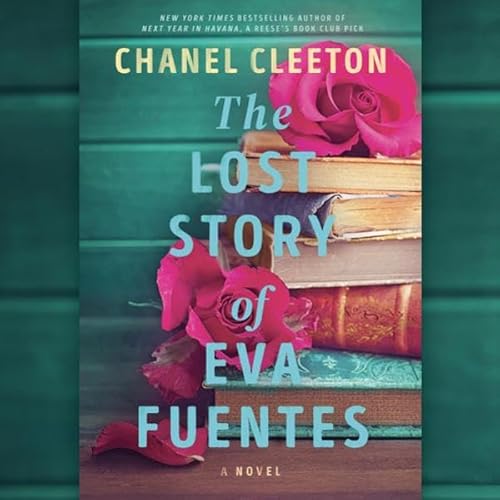 The Lost Story of Eva Fuentes Audiobook By Chanel Cleeton cover art