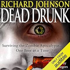 Dead Drunk: Surviving the Zombie Apocalypse... One Beer at a Time cover art