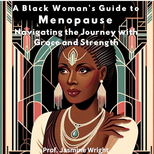 A Black Woman's Guide to Menopause Audiobook By Jasmine Wright cover art