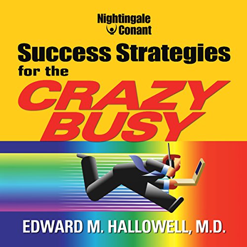 Success Strategies for the Crazy Busy Audiobook By Edward M. Hallowell M.D. cover art