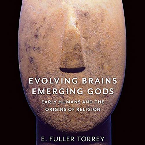 Evolving Brains, Emerging Gods Audiobook By E. Fuller Torrey cover art