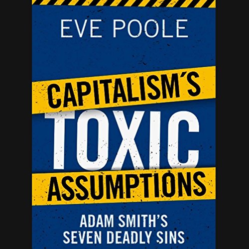 Capitalism's Toxic Assumptions Audiobook By Eve Poole cover art