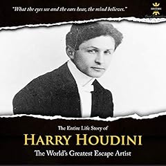 The Entire Life Story of Harry Houdini: A Brilliant Showman cover art