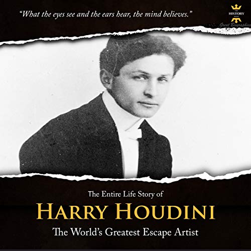 The Entire Life Story of Harry Houdini: A Brilliant Showman cover art