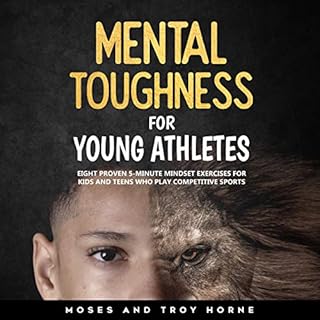 Mental Toughness for Young Athletes Audiobook By Troy Horne, Moses Horne cover art