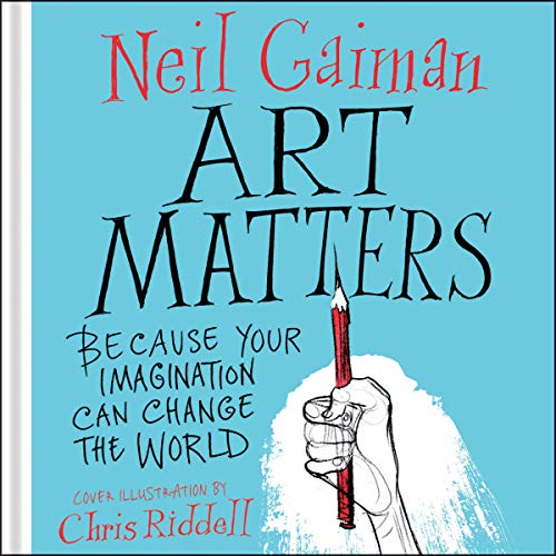 Art Matters Audiobook By Neil Gaiman, Chris Riddell - illustrator cover art