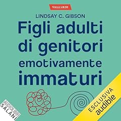 Figli adulti di genitori emotivamente immaturi cover art