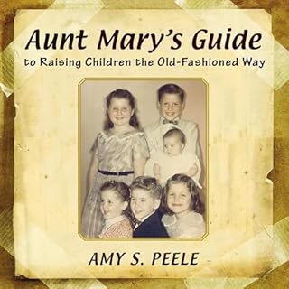 Aunt Mary's Guide to Raising Children the Old-Fashioned Way cover art