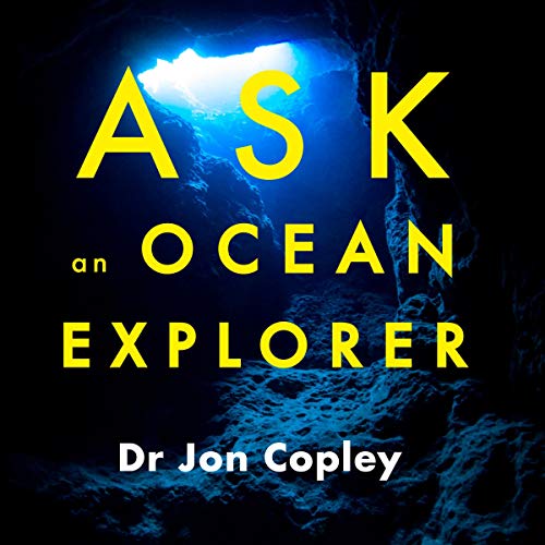 Ask an Ocean Explorer Audiobook By Dr Jonathan Copley cover art