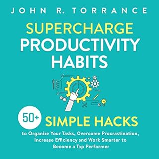 Supercharge Productivity Habits Audiobook By John R. Torrance cover art