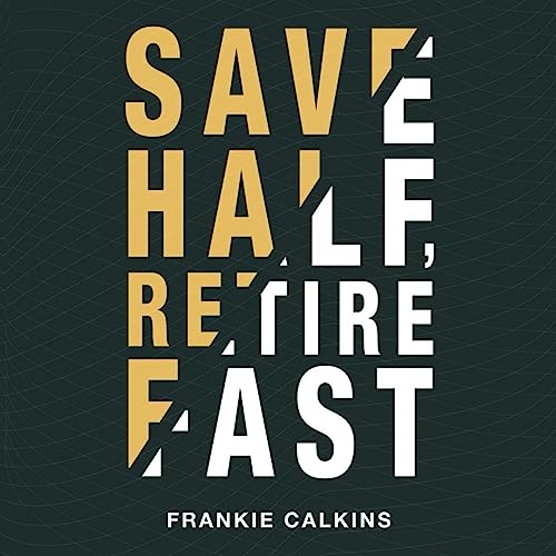 Save Half, Retire Fast Audiobook By Frankie Calkins cover art