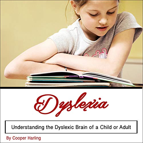 Dyslexia: Understanding the Dyslexic Brain of a Child or Adult Audiolibro Por Cooper Harling arte de portada