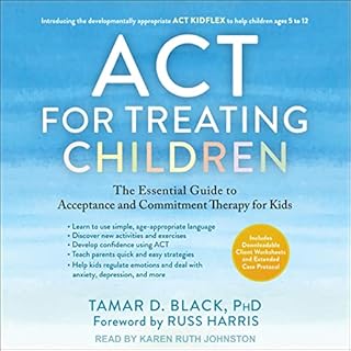 ACT for Treating Children Audiobook By Tamar D. Black PhD, Dr. Russ Harris - foreword cover art