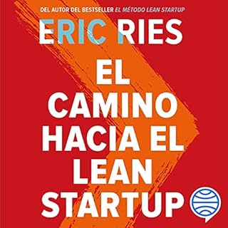 El camino hacia el Lean Startup Audiobook By Eric Ries, Carla López Fatur - translator cover art