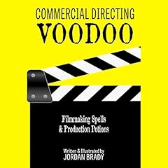 Commercial Directing Voodoo: Filmmaking Spells & Production Potions cover art