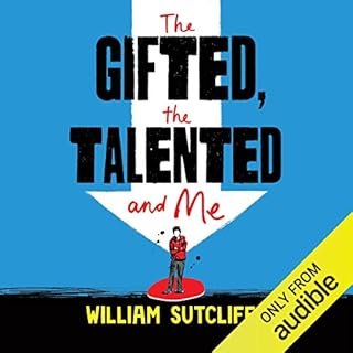 The Gifted, the Talented and Me Audiobook By William Sutcliffe cover art