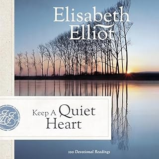 Keep a Quiet Heart Audiobook By Elisabeth Elliot cover art