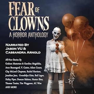 Fear of Clowns Audiobook By Adam Cesare, Rachel Harrison, Graham Masterton, Aron Beauregard, Thomas Tessier, Hailey Piper, Du