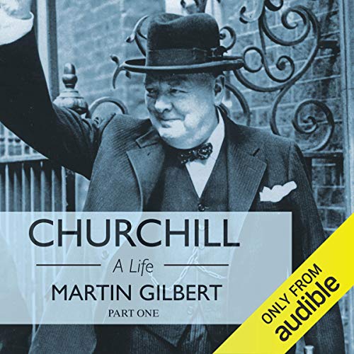 Churchill: A Life, Part 1 (1874-1918) Audiobook By Martin Gilbert cover art