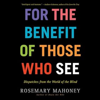 For the Benefit of Those Who See Audiolibro Por Rosemary Mahoney arte de portada