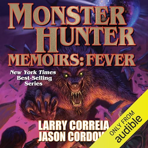 Monster Hunter Memoirs: Fever Audiolibro Por Larry Correia, Jason Cordova arte de portada