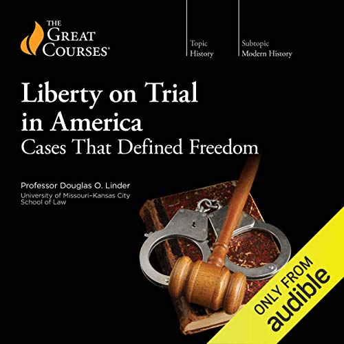 Liberty on Trial in America Audiobook By Douglas O. Linder, The Great Courses cover art