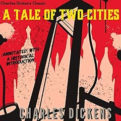 Charles Dickens Classic: A Tale of Two Cities (Annotated) with a Historical Introduction cover art