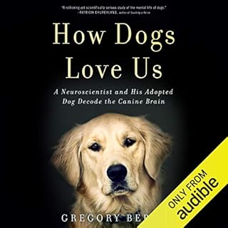 How Dogs Love Us Audiobook By Gregory Berns cover art