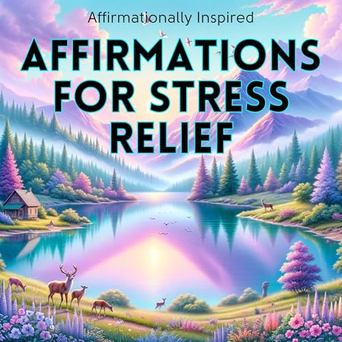 Affirmations for Stress Relief Audiolibro Por Affirmationally Inspired arte de portada