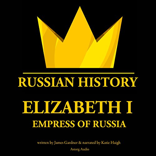 Elizabeth I, Empress of Russia Audiobook By James Gardner cover art