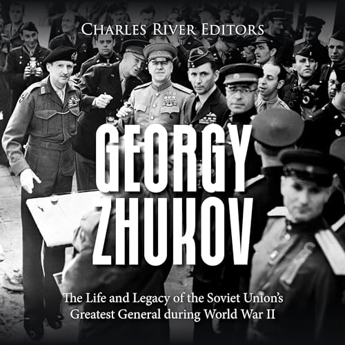 Georgy Zhukov Audiobook By Charles River Editors cover art