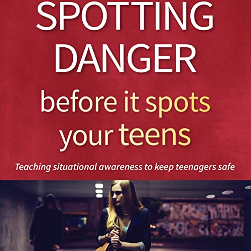 Spotting Danger Before It Spots Your Teens cover art