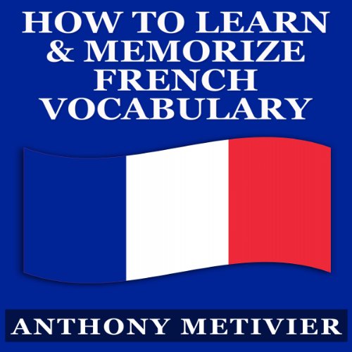 How to Learn and Memorize French Vocabulary Audiolivro Por Anthony Metivier capa