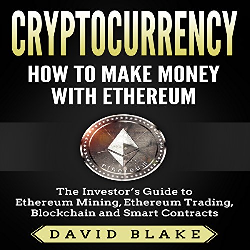 Cryptocurrency: How to Make Money with Ethereum Audiolibro Por David Blake arte de portada