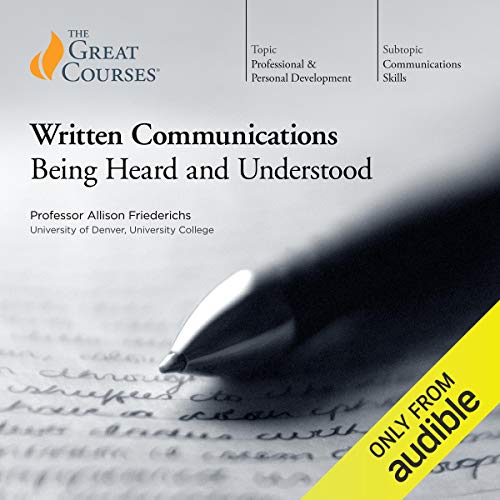 Written Communications: Being Heard and Understood cover art