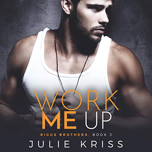 Work Me Up Audiobook By Julie Kriss cover art