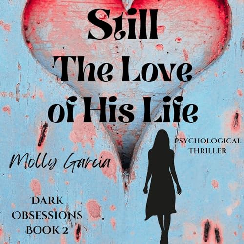 Still the Love of His Life Audiobook By Molly Garcia cover art