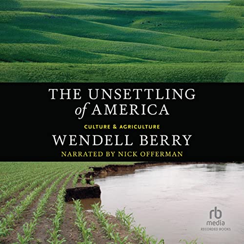 The Unsettling of America Audiobook By Wendell Berry cover art