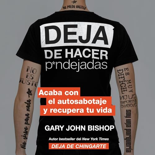 Stop Doing That Sh*t \\ Deja de hacer p*ndejadas (Spanish edition) Audiolivro Por Gary John Bishop capa