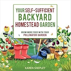 Your Self-Sufficient Backyard Homestead Garden cover art