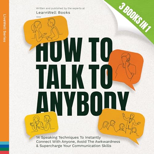 How to Talk to Anybody: 3 Books in 1 Audiobook By LearnWell Books cover art